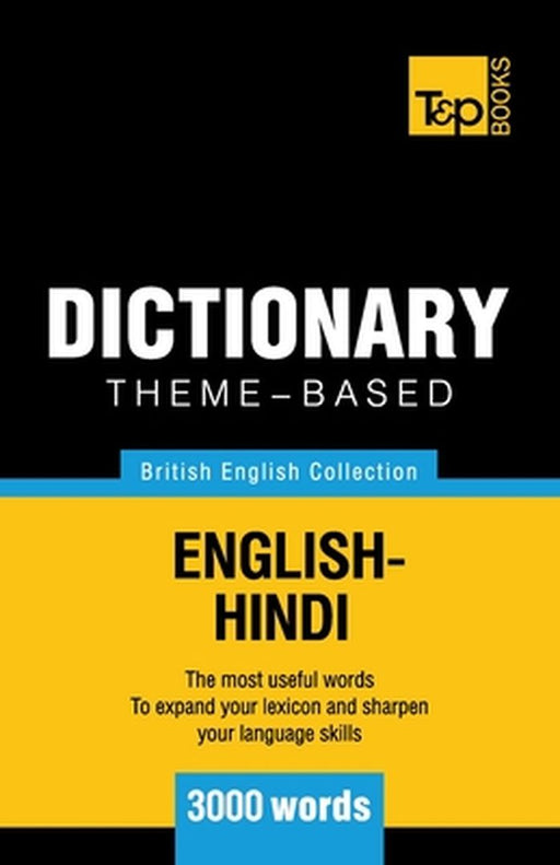 Theme-Based Dictionary British English-Hindi - 3000 Words by Taranov, Andrey