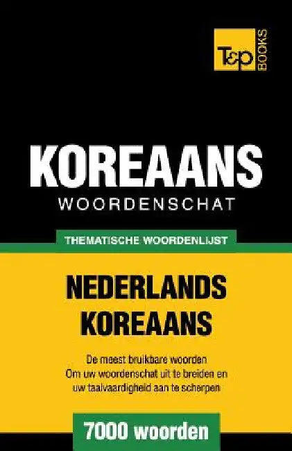 Thematische woordenschat Nederlands-Koreaans - 7000 woorden by Taranov, Andrey