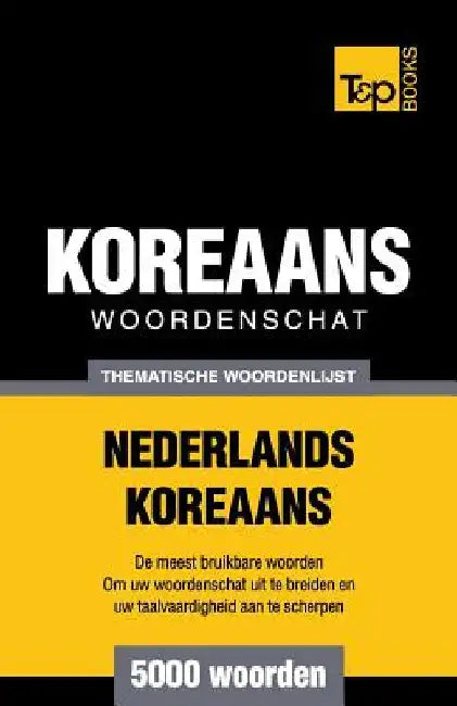 Thematische woordenschat Nederlands-Koreaans - 5000 woorden by Taranov, Andrey