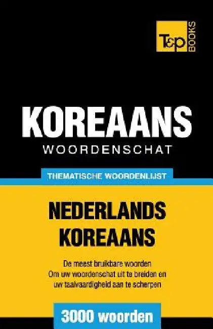 Thematische woordenschat Nederlands-Koreaans - 3000 woorden by Taranov, Andrey
