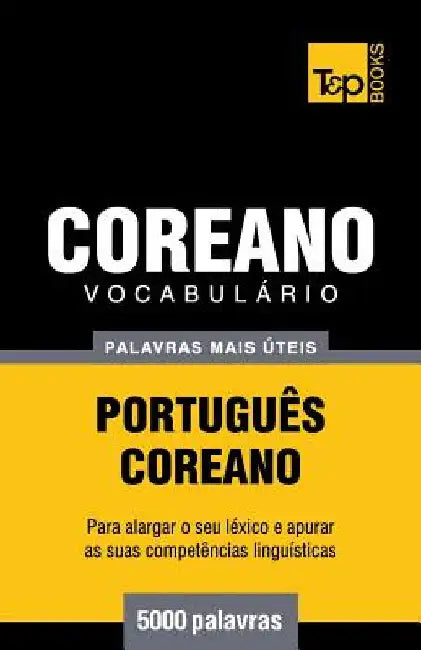 Vocabulário Português-Coreano - 5000 palavras mais úteis by Taranov, Andrey