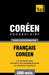 Vocabulaire Français-Coréen pour l'autoformation - 5000 mots by Taranov, Andrey