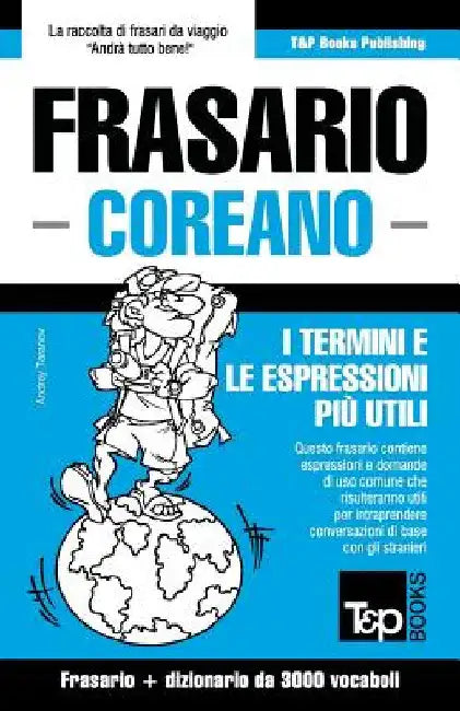 Frasario Italiano-Coreano e vocabolario tematico da 3000 vocaboli by Taranov, Andrey