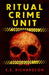 Ritual Crime Unit: Volume 1 by E. E. Richardson