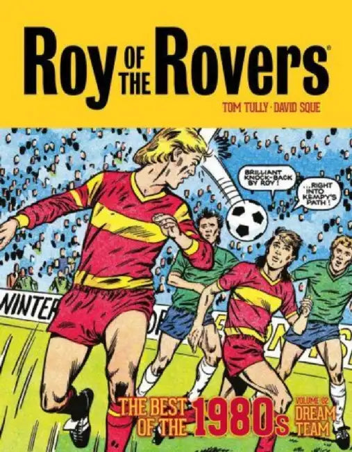 Roy of the Rovers: The Best of the 1980s Volume 2 by Tom Tully