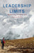 Leadership to the Limits: Balancing Freedom and Responsibility by Peter Shaw