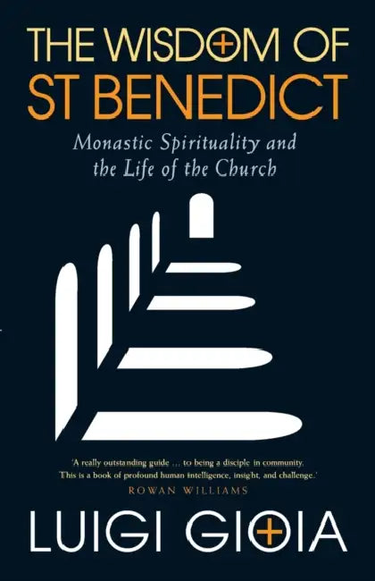 The Wisdom of St Benedict: Monastic Spirituality and the Life of the Church by Kate Collins