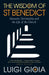 The Wisdom of St Benedict: Monastic Spirituality and the Life of the Church by Kate Collins