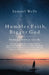 Humbler Faith, Bigger God: Finding a Story to Live By by Samuel Wells