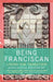 Being Franciscan: Living the Tradition by Nicholas Worssam