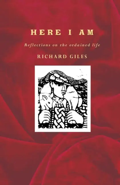 Here I Am: Reflections on the Ordained Life by Richard Giles