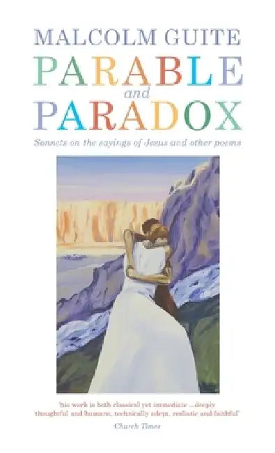 Parable and Paradox: Sonnets on the Sayings of Jesus and Other Poems by Malcolm Guite