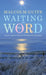 Waiting on the Word: A Poem a Day for Advent, Christmas and Epiphany by Malcolm Guite