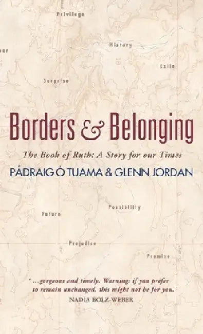 Borders and Belonging: The Book of Ruth: A Story for Our Times by Pádraig Ó. Tuama, Glenn Jordan