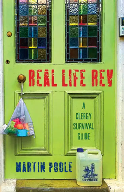 Real Life Rev: A clergy survival guide by Poole, Martin