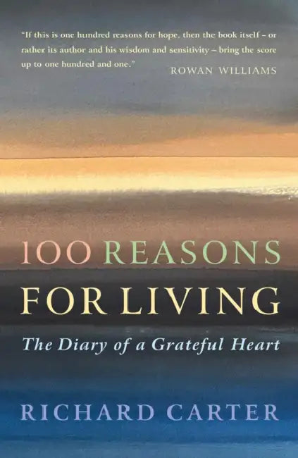 100 Reasons for Living: The Diary of a Grateful Heart by Richard Carter