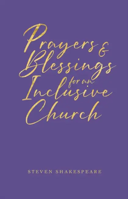 Prayers and Blessings for an Inclusive Church by Steven Shakespeare
