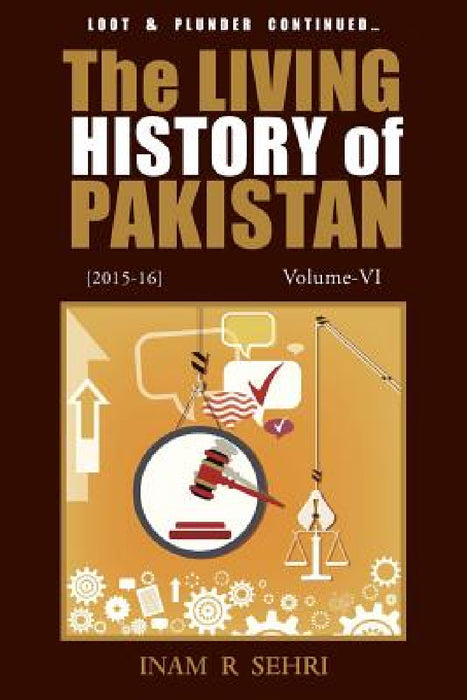 The Living History of Pakistan (2015-2016): Volume VI by Inam R. Sehri