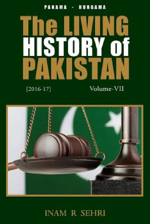 The Living History of Pakistan (2016-2017): Volume VII by Inam R. Sehri