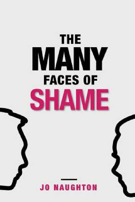 The Many Faces of Shame by Jo Naughton