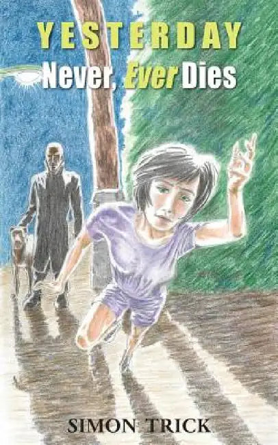 Yesterday Never, Ever Dies by Simon Trick