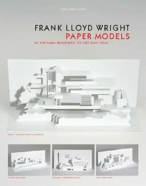 Frank Lloyd Wright Paper Models: 14 Kirigami Buildings to Cut and Fold (Paper Folding, Origami) by Marc Hagan-Guirey