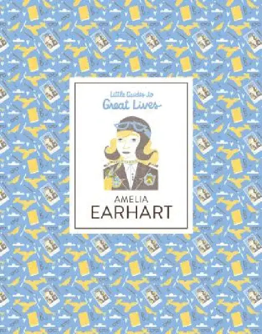 Little Guides to Great Lives: Amelia Earhart by Isabel Thomas