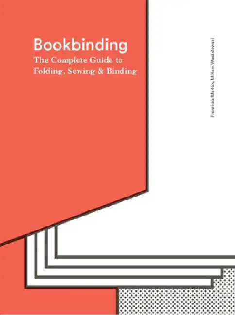 Bookbinding: The Complete Guide to Folding, Sewing & Binding by Franziska Morlok