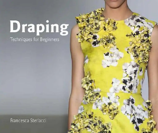 Draping: Techniques for Beginners by Francesca Sterlacci