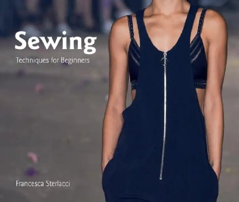 Sewing: Techniques for Beginners by Francesca Sterlacci