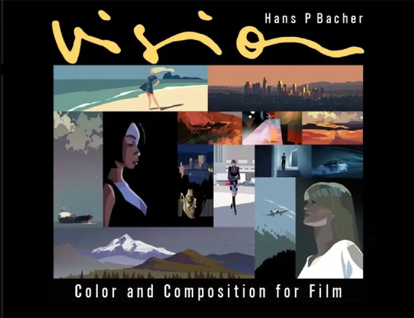 Vision: Color and Composition for Film by Hans P. Bacher