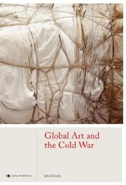 Global Art and the Cold War by Jay Curley