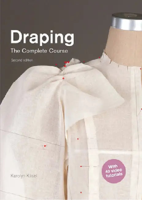 Draping: The Complete Course: Second Edition by Karolyn Kiisel