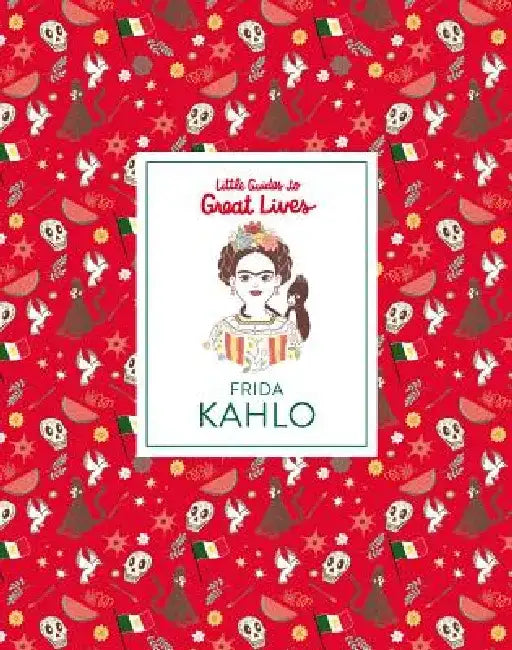 Frida Kahlo (Little Guides to Great Lives) by Isabel Thomas