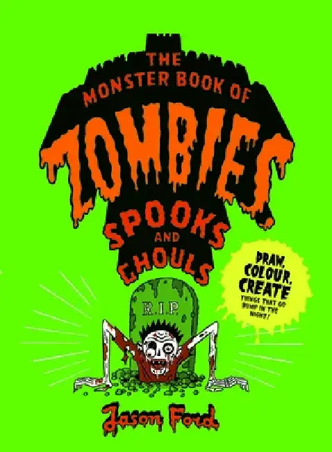 The Monster Book of Zombies, Spooks and Ghouls by Jason Ford
