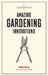 The Compendium of Amazing Gardening Innovations by Abigail Willis