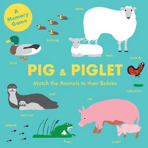 Pig and Piglet: Match the Animals to Their Babies by Magma