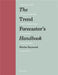 The Trend Forecaster's Handbook by Martin Raymond