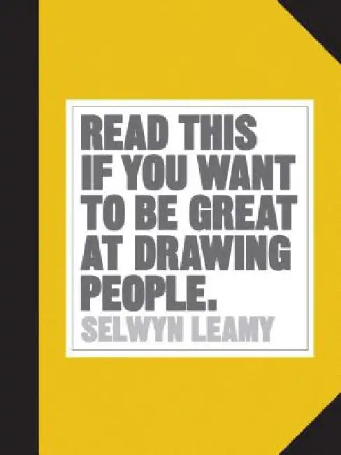 Read This If You Want to Be Great at Drawing People by Leamy Selwyn