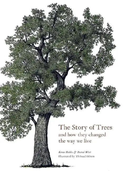 The Story of Trees: And How They Changed the World by Kevin Hobbs