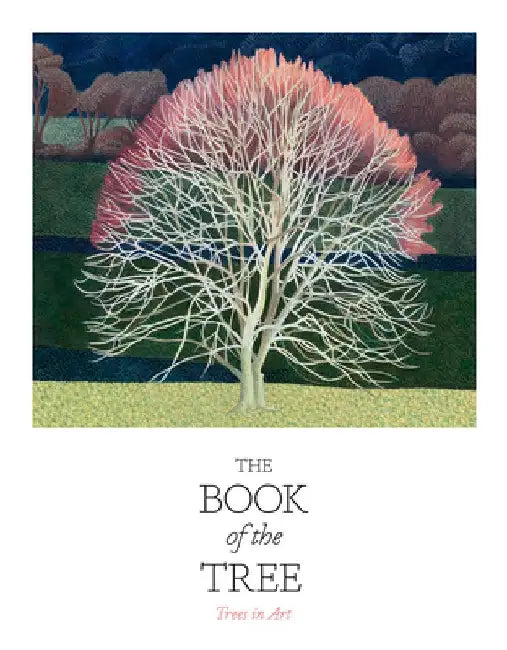 The Book of the Tree: Trees in Art by Angus Hyland