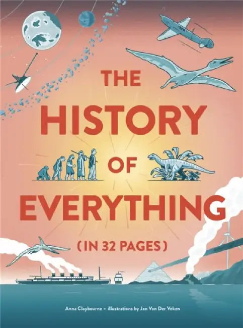 The History of Everything in 32 Pages by Anna Claybourne