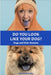 Do You Look Like Your Dog? the Book: Match Dogs with Their Humans by Gerrard Gethings