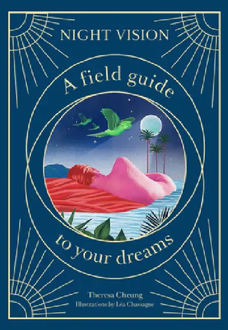 Night Vision: A Field Guide to Your Dreams by Theresa Cheung