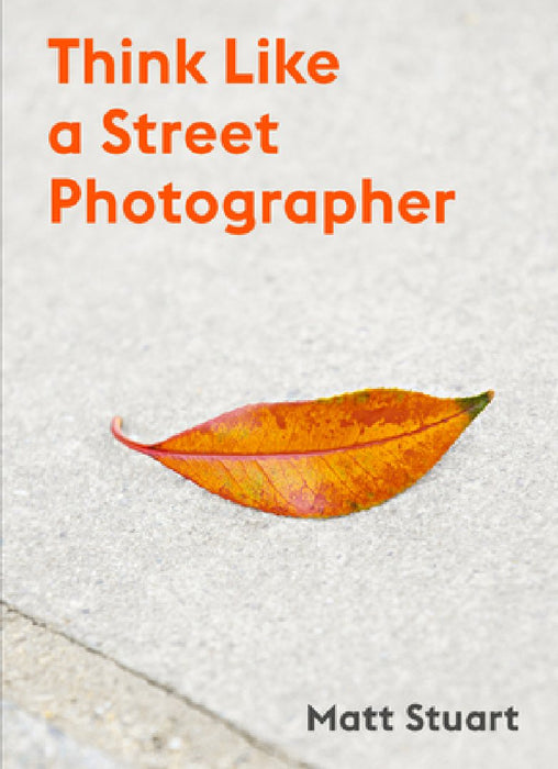 The Art of Getting Lucky: How to Think Like a Street Photographer