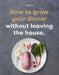 How to Grow Your Dinner: Without Leaving the House by Claire Ratinon