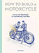 How to Build a Motorcycle