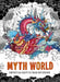 Myth World: Fantastical Beasts to Color and Explore by Good Wives and Warriors
