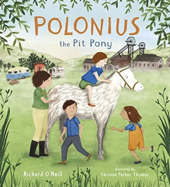 Polonius the Pit Pony by Richard O'Neill, Feronia Parker-Thomas