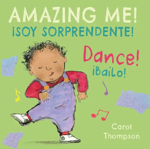 ¡bailo!/Dance!: ¡soy Sorprendente!/Amazing Me! by Carol Thompson